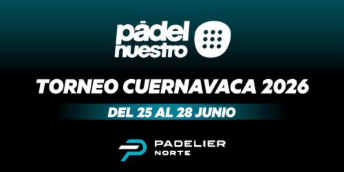 Circuito Padel Nuestro - Cuernavaca Junio 2026
